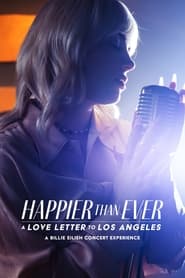 Happier Than Ever: A Love Letter to Los Angeles 2021 (شادتر از همیشه: نامه ای عاشقانه به لس آنجلس)